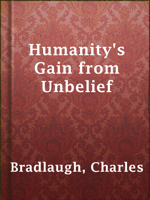 Title details for Humanity's Gain from Unbelief by Charles Bradlaugh - Available